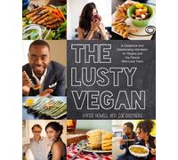 The Lusty Vegan: A Cookbook and Relationship Manifesto for Vegans and Those Who Love Them