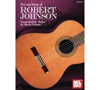 The Lute Music of Robert Johnson: Transcribed for Guitar