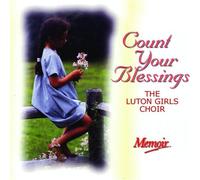 The Luton Girls Choir - Count Your Blessings