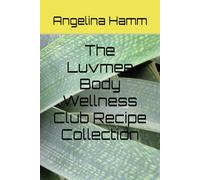 The Luvmee Body Wellness Club Recipe Collection