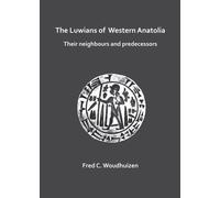 The Luwians of Western Anatolia: Their Neighbours and Predecessors