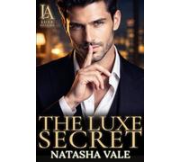 The Luxe Secret: A Luxe Affairs Billionaire Romance: 3 (Luxe Affairs Saga)