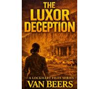 The Luxor Deception: An Archaeological Thriller Novella (The Lockhart Files)