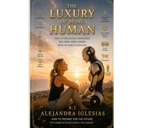 The Luxury of Being Human: How Technological Abundance Will Make Being Human More Valueble Than Ever