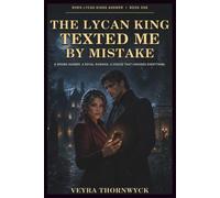 The Lycan King Texted Me By Mistake: A Later-in-Life Fated Mates Romance: 1 (When Lycan Kings Answer)