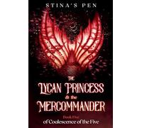 The Lycan Princess & the Mercommander: 5 (Coalescence of the Five)