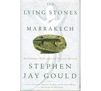 The Lying Stones of Marrakech: Penultimate Reflections in Natural History