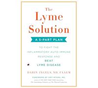 The Lyme Solution: A 5-Part Plan to Fight the Imflammatory Auto-Immune Response and Beat Ly me Disease