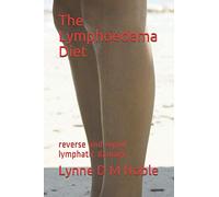The Lymphoedema Diet: reverse and repair lymphatic damage