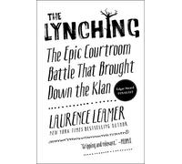 The Lynching: The Epic Courtroom Battle That Brought Down the Klan