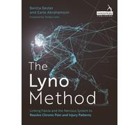 The Lyno Method : Linking Fascia and the Nervous System to Resolve Chronic Pain and Injury Patterns
