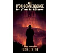 The Lyon Convergence: Every Truth Has a Shadow: 1 (Shadow Protocol)
