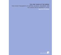 The Lyric Songs of the Greeks: The Extant Fragments of Sappho, Alcaeus, Anacreon, and the Minor Greek Monodists (1918)