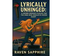 The Lyrically Unhinged: Mic Drop Material: A Grown Woman’s Illustrated Playlist for the Ones Who Should’ve Stayed Silent