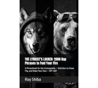 THE LYRICIST'S LOCKER: 2000 Rap Phrases to Fuel Your Fire: A Phrasebook for the Unstoppable - 2000 Bars to Steal, Flip, and Make Your Own - HIP-HOP