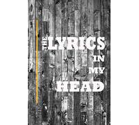 The lyrics in my head: lined Notebook For Notes,Lyrics And Music,Songwriting book,Gift For Musicians,Students,Music Lovers,Girl, Kids,110 pages/6" x 9"/Soft cover with matte.