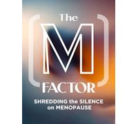 The M Factor: Shredding the Silence on Menopause
