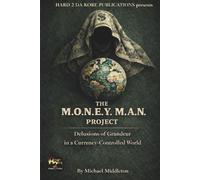 The M.O.N.E.Y. M.A.N. Project: Delusions of Grandeur in a Currency-Controlled World