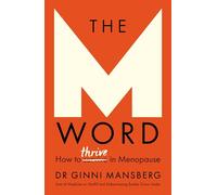 The M Word: How to thrive in menopause