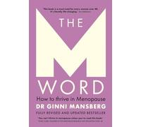 The M Word: How to thrive in menopause; fully revised and updated bestseller