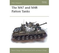 The M47 and M48 Patton Tanks: No. 31 (New Vanguard)