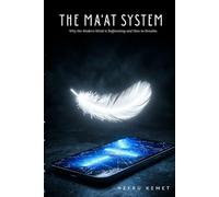The Ma'at System: Why the Modern Mind is Suffocating and How to Breathe.