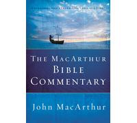 The MacArthur Bible Commentary: Unleashing God's Truth One verse at a time