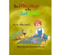 The Macaw in the Art Studio: An Activity Book for Curious Kids (The Macaw in the Kitchen)