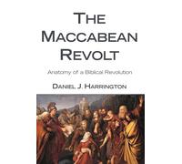 The Maccabean Revolt: Anatomy of a Biblical Revolution
