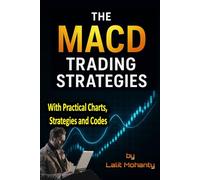 The MACD Trading Strategies: With Practical Charts, Strategies and Codes: 5 (Advanced Trading Strategies Series)