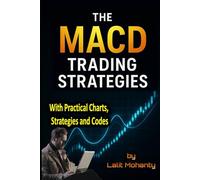 The MACD Trading Strategies: With Practical Charts, Strategies and Codes (Advanced Trading Strategies Series)