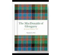 The MacDonalds of Glengarry: By Alexander MacKenzie 1881