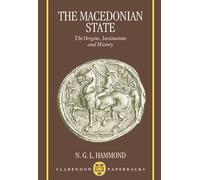 The Macedonian State: The Origins, Institutions and History (Clarendon Paperbacks)