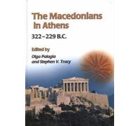 The Macedonians in Athens, 322-229 B.C. : Proceedings of an International Conference held at the University of Athens, May 24-26, 2001