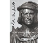 The Machiavellian Enterprise: A Commentary on "The Prince"