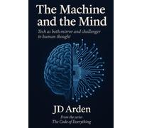 THE MACHINE AND THE MIND: Tech as both mirror and challenger to human thoughts (The Code of Everything)