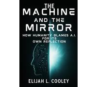The Machine and the Mirror: How Humanity Blames AI for Its Own Reflection