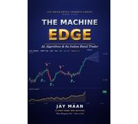 THE MACHINE EDGE: AI, Algorithms & the Indian Retail Trader (The Indian Retail Trader's Library)