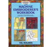 The Machine Embroiderer's Workbook