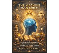THE MACHINE GOD BUILT