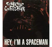 The Machine Gun Feedback - Hey, I'm A Spaceman