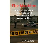 The Machine: How the Democratic Party Engineered Power Without Accountability