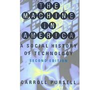 The Machine in America - A Social History of Technology 2e