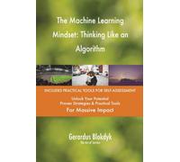 The Machine Learning Mindset: Thinking Like an Algorithm