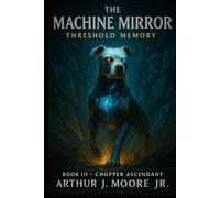 The Machine Mirror III: Threshold Memory: Chopper Ascending