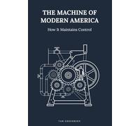 The Machine of Modern America: How It Maintains Control