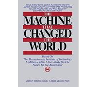 The Machine That Changed the World: Based on the Massachusetts Institute of Technology 5-Million-Dolla 5-Year Study on the Future of the Automobile