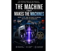 The MACHINE that makes the MACHINES: Inside ASML and the race to control the future of microchips (AI)