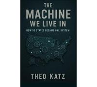 The Machine We Live In: How 50 States Became One System