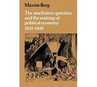 The Machinery Question and the Making of Political Economy 1815-1848